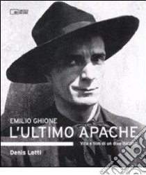 Emilio Ghione. L'ultimo apache. Vita e film di un divo italiano libro di Lotti Denis