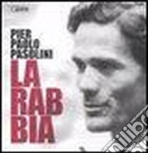 La rabbia. Ediz. illustrata libro di Pasolini Pier Paolo; Chiesi R. (cur.)