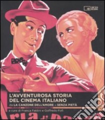 L'avventurosa storia del cinema italiano. Vol. 1: Da «La canzone dell'amore» a «Senza pietà» libro di Faldini F. (cur.); Fofi G. (cur.)