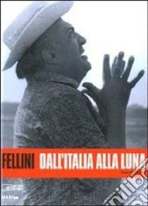 Fellini. Dall'Italia alla luna. Ediz. illustrata libro di Stourdzé S. (cur.)