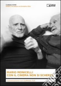 Con il cinema non si scherza. Conversazione con Goffredo Fofi. Con DVD libro di Monicelli Mario