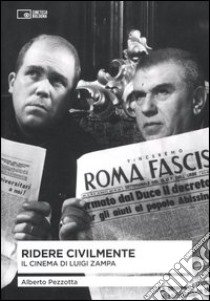 Ridere civilmente. Il cinema di Luigi Zampa libro di Pezzotta Alberto; Cristalli P. (cur.); Autelitano A. (cur.)