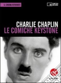 Le comiche Keystone. DVD. Con libro libro di Chaplin Charlie; Cenciarelli C. (cur.)