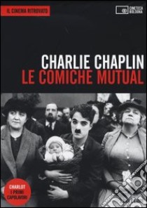 Le comiche Mutual. DVD. Con libro libro di Chaplin Charlie; Cenciarelli C. (cur.)