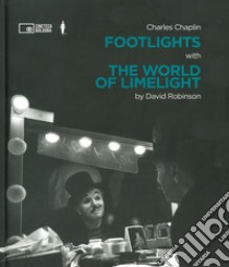Charlie Chaplin: footlights with the world of limelight libro di Robinson David