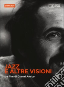 Jazz e altre visioni. Tre film di Gianni Amico. DVD. Con libro libro