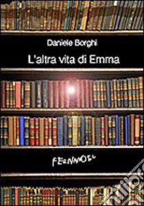 L'Altra vita di Emma libro di Borghi Daniele