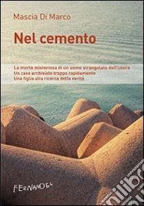 Nel cemento libro di Di Marco Mascia