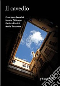 Il Cavedio libro di Bonafini Francesca; Di Marco Mascia; Terranova Nadia