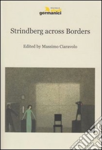 Strindberg across borders. Ediz. multilingue libro di Ciaravolo M. (cur.)