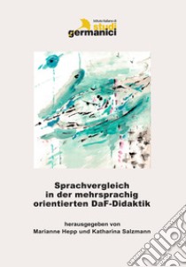 Sprachvergleich in der mehrsprachig orientierten DaF-Didaktik. Theorie und Praxis libro di Hepp M. (cur.); Salzmann K. (cur.)