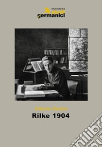 Rilke 1904 libro di Destro Alberto