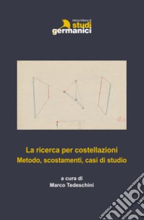 La ricerca per costellazioni: metodo, scostamenti, casi di studio libro di Tedeschini M. (cur.)