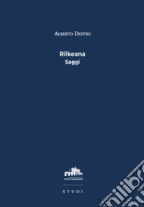 Rilkeana. Saggi libro di Destro Alberto