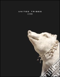 United tribes. La storia. Ediz. illustrata libro