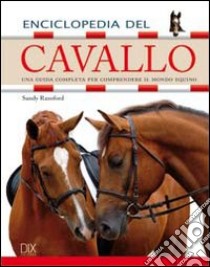 Enciclopedia del cavallo. Ediz. illustrata libro di Ransford Sandy