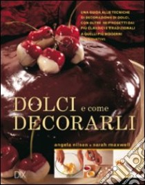 Dolci e come decorarli libro di Nilsen Angela - Maxwell Sarah