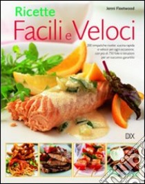 Ricette facili e veloci libro di Fleetwood Jenni