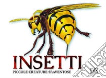 Insetti. Ediz. illustrata libro