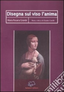 Disegna sul viso l'anima libro di Grande M. Rosaria