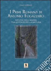 I primi romanzi di A. Fogazzaro libro di Greco Egle