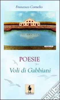 Voli di gabbiani libro di Cornelio Francesco