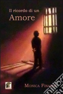 Il ricordo di un amore libro di Finardi Monica