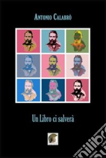 Un libro ci salverà libro di Calabrò Antonio