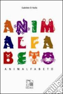 Animalfabeto. Ediz. illustrata libro di Di Nallo Gabriele