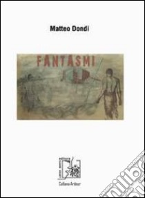 Fantasmi libro di Dondi Matteo