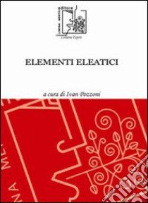 Elementi eleatici libro di Pozzoni I. (cur.)