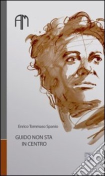 Guido non sta in centro libro di Spanio Enrico T.