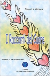 I racconti del cuore libro di La Monaca Dylan