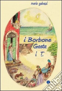 IBorbone Gaeta i T. libro di Gabassi Mario