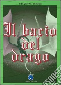 Il bacio del drago libro di Dodds Chantal