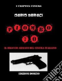 Piombo '70. Il braccio armato del cinema italiano libro di Geraci Dario