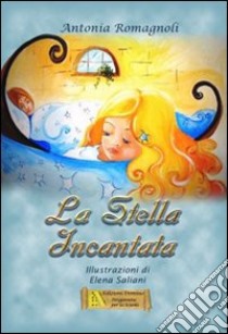 La stella incantata libro di Romagnoli Antonia