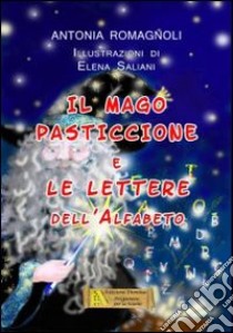 Il Mago Pasticcione e le lettere dell'alfabeto libro di Romagnoli Antonia