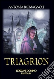 Triagrion libro di Romagnoli Antonia