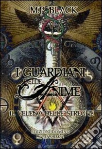 I guardiani delle anime. Il veleno delle streghe libro di Black M. P.