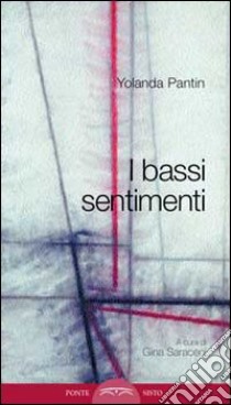 I bassi sentimenti libro di Pantin Yolanda; Saraceni G. (cur.)