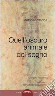 Quell'oscuro animale del sogno libro di Palacios Antonia; Russotto M. (cur.)