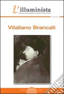 L'illuminista Vitaliano Brancati. Monografia di Vitaliano Brancati libro di Pedullà W. (cur.)