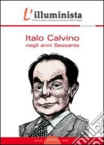 L'illuminista vol. 34-35. Italo Calvino negli anni Sessanta libro di Pedullà W. (cur.)