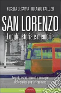 San Lorenzo. Luoghi, storia e memorie. Ediz. illustrata libro di De Salvia R. (cur.); Galluzzi R. (cur.)