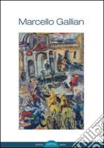 Marcello Gallian. La deformazione della realtà. Ediz. illustrata libro di Gallian G. (cur.); Cirillo S. (cur.); Crescentini C. (cur.)