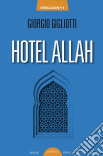 Hotel Allah libro di Gigliotti Giorgio