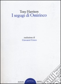 I segugi di Ossirinco libro di Harrison Tony