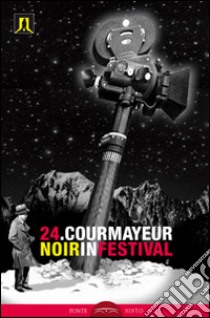 Courmayeur noir in festival. Vol. 24 libro