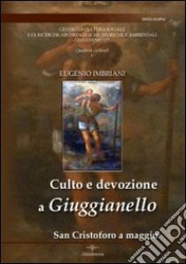 Culto e devozione a Giuggianello. San Cristoforo a maggio libro di Imbriani Eugenio